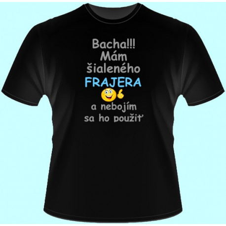 Tričká s potlačou - Bacha Mám šialeného frajera a nebojím sa ho použiť (dámske tričko)